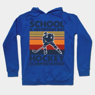 School Is Important But Hockey Is Importanter 2 Hoodie